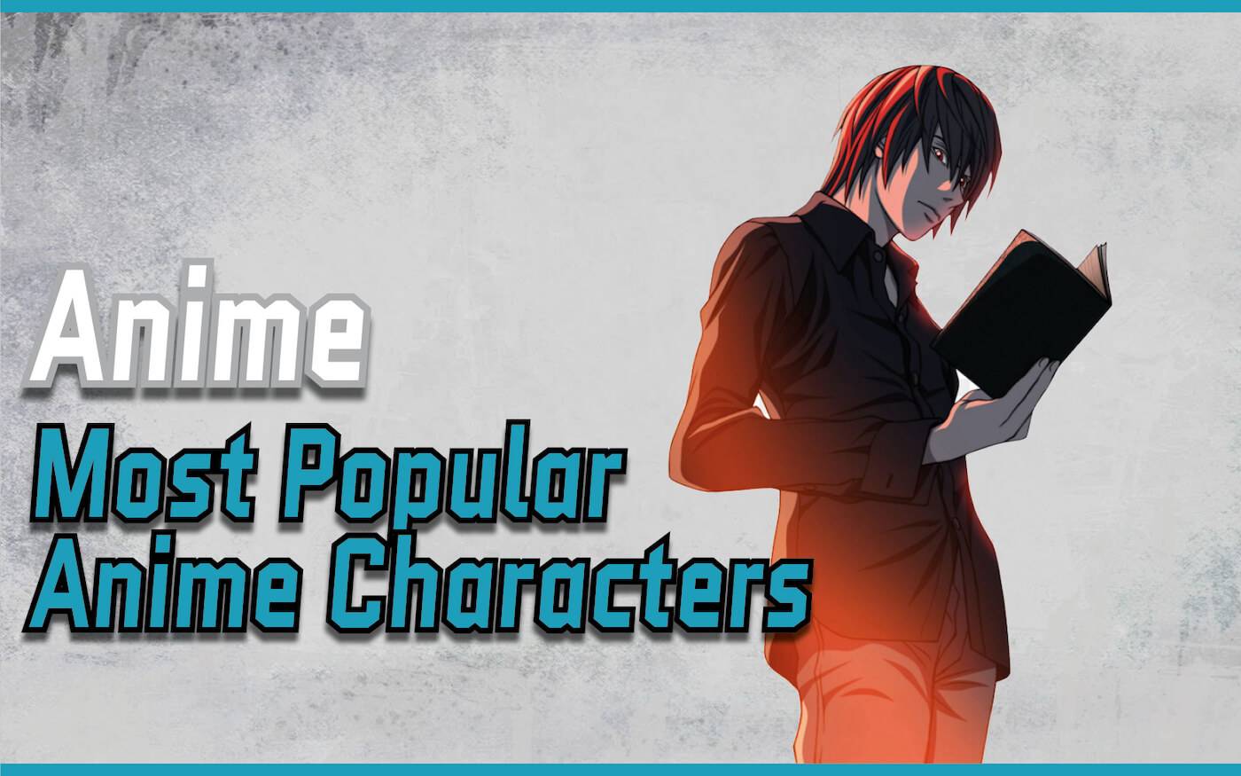 Most Popular Anime Characters in Anime History (Top 10)