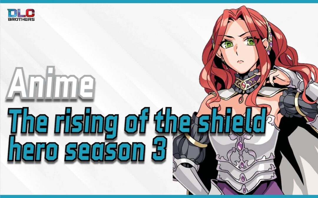 The Rising of the Shield Hero Season 3 Release Date and Trailer